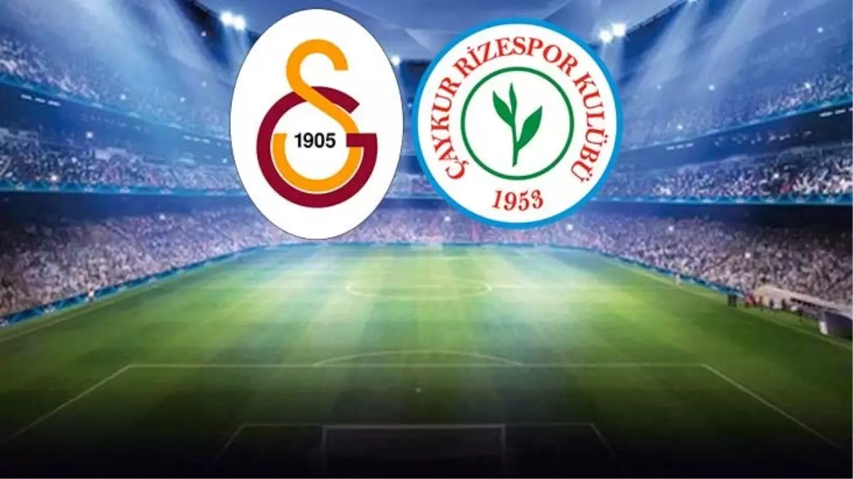 Canlı anlatım! Galatasaray-Çaykur Rizespor maçı golle başladı