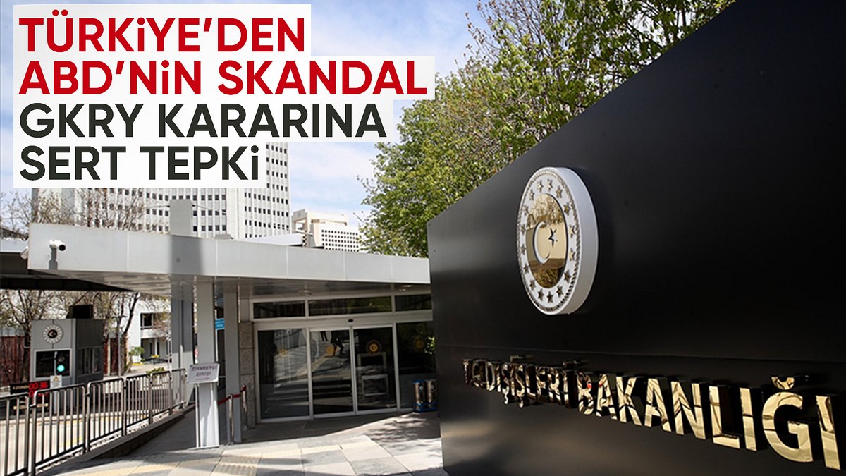 Türkiye’den ABD’nin GKRY kararına tepki: Vahim bir hata